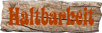 Haltbarkeit